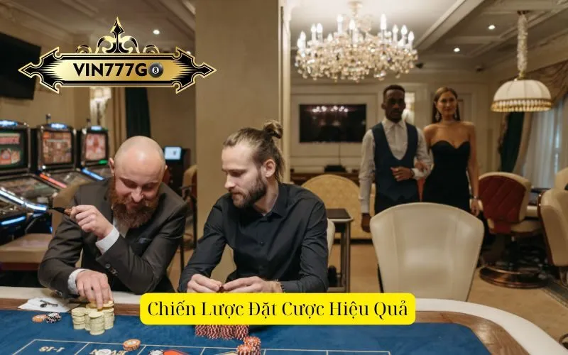 Chiến Lược Đặt Cược Hiệu Quả